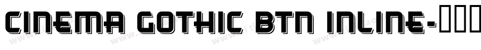 Cinema Gothic BTN Inline字体转换